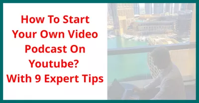 Як запустити власний відео-подкаст на Youtube? З 9 порадами експерта : Як запустити власний відео-подкаст на Youtube? З 9 порадами експерта