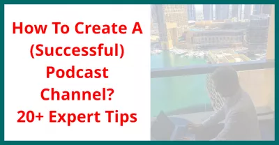 Hoe maak je een (succesvol) podcastkanaal? 20+ tips van experts : Hoe maak je een (succesvol) podcastkanaal? 20+ tips van experts