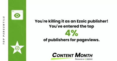 YB Digital Ezoic Content Month Highlights: In The Ezoic Top 4% Publishers! : We're killing it as an Ezoic publisher! We've entered the top 4% of publishers for pageviews.