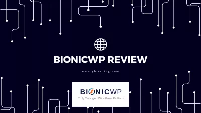 Bionicwp Review: kiire, usaldusväärne ja täielikult hallatud Wordpress Hosting